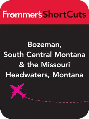 cover image of Bozeman, South Central Montana and the Missouri Headwaters, Montana